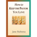 How to Keep the Pastor You Love