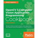 OpenCV 3 Computer Vision Application Programming Cookbook - Third Edition: Recipes to make your applications see