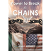 Power to Break the Chains