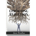 Uprooting Rejection: Replacing the Root of Rejection with the Unconditional Love of God!
