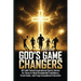 God's Game Changers: 40 Faith Fueled Inspirational Sports Stories for Teens to Build Unshakable Confidence, Crush Goals, and Forge Exceptional Charact