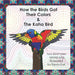 How the Birds Got Their Colors & the Kaha Bird: Two Bird Tales