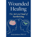 Wounded Healing: The Art and Soul of Surthriving