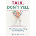 Talk, Don't Yell: 9 Proven Tools for Mindful Parenting, Gentle Discipline and Raising Emotionally Secure, Respectful Kids Without Yelling
