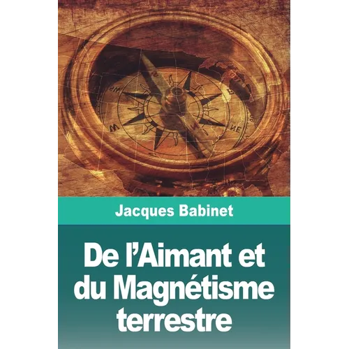 De l'Aimant et du Magnétisme terrestre