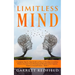 Limitless Mind: Complete Step by Step Guide on How to Develop a Limitless Mind to Increase Your Potential and Broaden Your Capacity