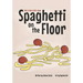 This Is Not A Kid's Book: Spaghetti On The Floor