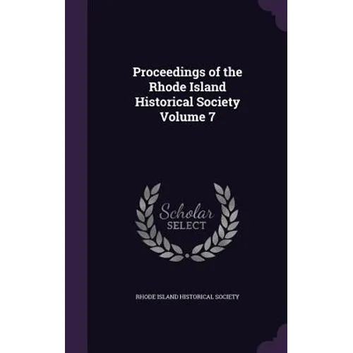 Proceedings of the Rhode Island Historical Society Volume 7