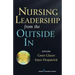Nursing Leadership from the Outside In