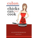 Cuban Chicks Can Cook: The Indispensible Guide to Basic Cuban Favorites.
