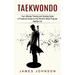 Taekwondo: Your Ultimate Training and Grading Guide (A Practical Guide to the World's Most Popular Martial Art)