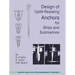 Design of Uplift-Resisting Anchors for Ships and Submarines (Deep Ocean Technology)