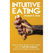 Intuitive Eating: Step-by-Step Guide to Lose Weight With This Anti-Diet Program. Learn How To Listen Your Body.