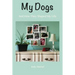 My Dogs: And How They Shaped My Life