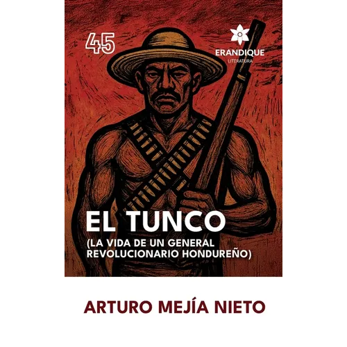 El Tunco (La vida de un general revolucionario hondureño)