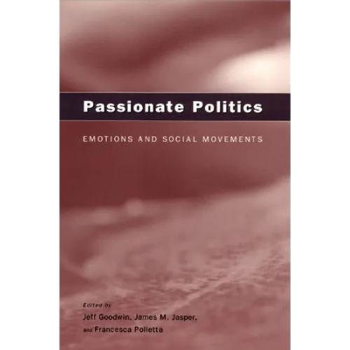 Passionate Politics: Emotions and Social Movements
