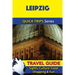 Leipzig Travel Guide (Quick Trips Series): Sights, Culture, Food, Shopping & Fun