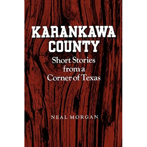 Karankawa County: Short Stories from a Corner of Texas