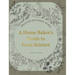 A Home Baker's Guide to Food Science: Discover Why Baking Works