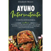 Ayuno intermitente y dieta cetogénica: Una guía esencial sobre IF y Keto, que incluye increíbles consejos para activar la autofagia y para entrar en l