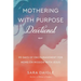 Mothering with Purpose Devotional: 90 Days of Encouragement for Moms on Mission with Jesus