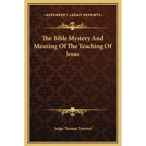 The Bible Mystery And Meaning Of The Teaching Of Jesus