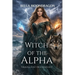 Witch of the Alpha: The Alpha King's Breeder Book 19
