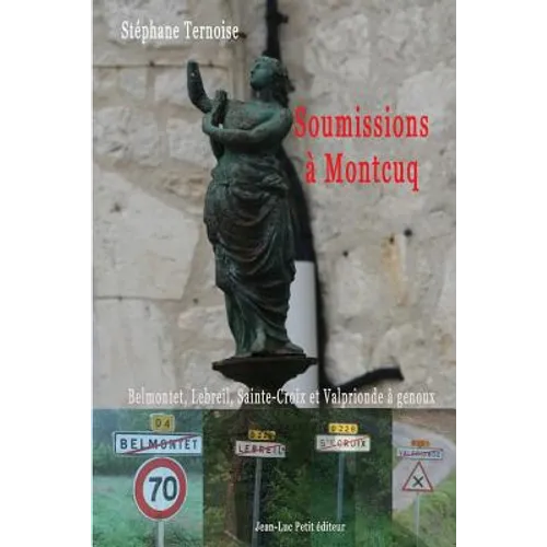 Soumissions à Montcuq: Belmontet, Lebreil, Sainte-Croix et Valprionde à genoux