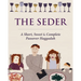 The Seder: A Short, Sweet and Complete Passover Haggadah