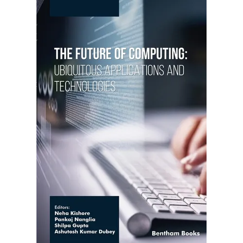 The Future of Computing: Ubiquitous Applications and Technologies - Paperback