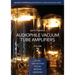 Audiophile Vacuum Tube Amplifiers - Design, Construction, Testing, Repairing & Upgrading, Volume 2