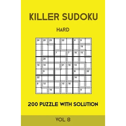 Killer Sudoku Hard 200 Puzzle With Solution Vol 8: Advanced Puzzle Book,9x9, 2 puzzles per page