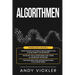 Algorithmen: Dieses Buch enthält: Praktischer Leitfaden zum Erlernen von Algorithmen für Anfänger + Entwurf von Algorithmen zum Lös