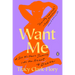 Want Me: A Sex Writer's Journey Into the Heart of Desire