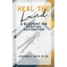 Heal the Land: A Blueprint for Spiritual Restoration