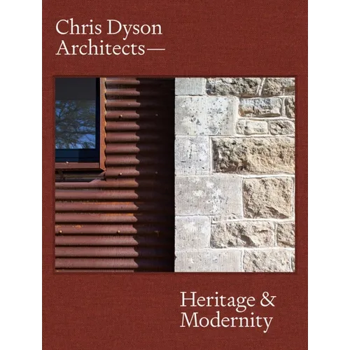 Chris Dyson Architects: Heritage and Modernity