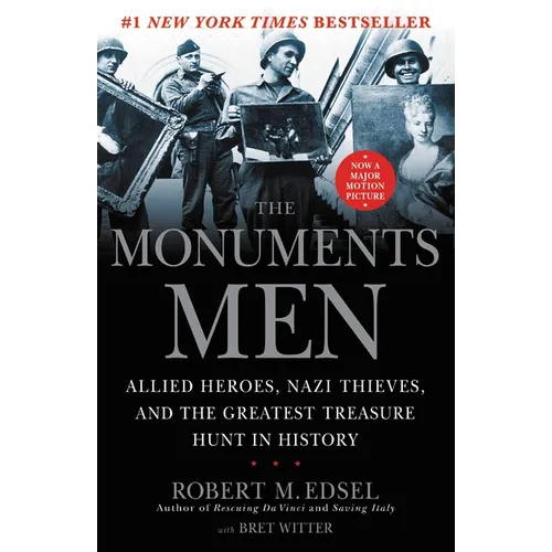The Monuments Men: Allied Heroes, Nazi Thieves and the Greatest Treasure Hunt in History