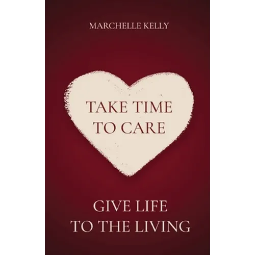 Take Time to Care: Give Life to the Living