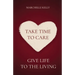Take Time to Care: Give Life to the Living