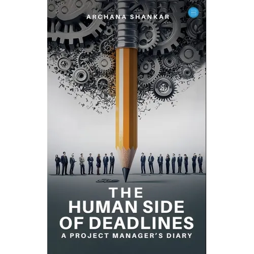 The Human Side of Deadlines: A Project Manager's Diary