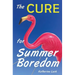 The Cure for Summer Boredom