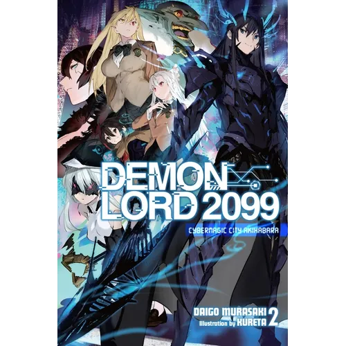 Demon Lord 2099, Vol. 2 (Light Novel): Cybermagic City Akihabara