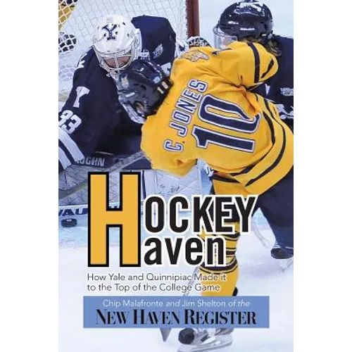 Hockey Haven: How Yale and Quinnipiac Made It to the Top of the College Game