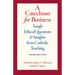 A Catechism for Business: Tough Ethical Questions & Insights from Catholic Teaching