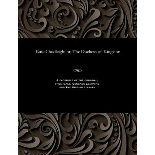 Kate Chudleigh: Or, the Duchess of Kingston