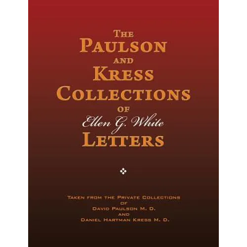 The Paulson and Kress Collections of Ellen G. White Letters