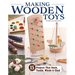 Making Wooden Toys: 15 Projects That Stack, Tumble, Whistle & Climb