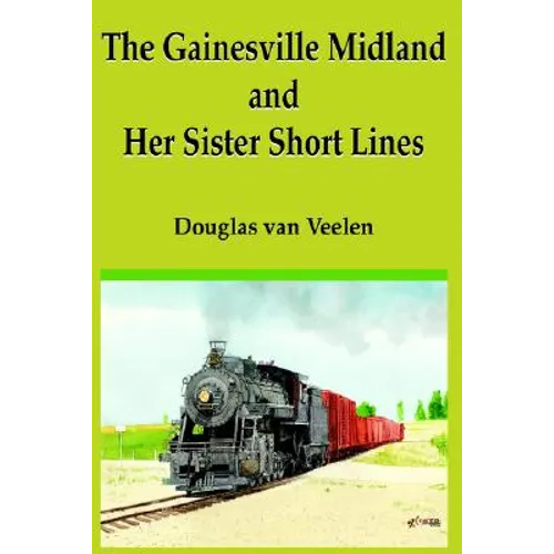 The Gainesville Midland and Her Sister Short Lines