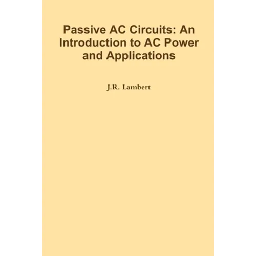 Passive AC Circuits: An Introduction to AC Power and Applications