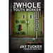 The Whole Youth Worker: Advice on Professional, Personal, and Physical Wellness from the Trenches, 2nd Ed.